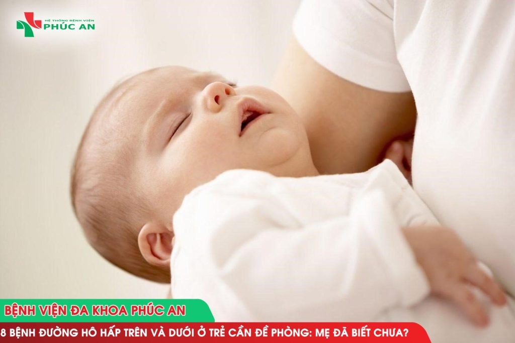 8 bệnh đường hô hấp trên và dưới ở trẻ cần đề phòng: Mẹ đã biết chưa?