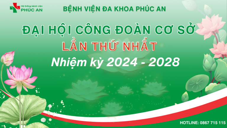Bệnh Viện Đa Khoa Phúc An Tổ Chức Thành Công Đại Hội Công Đoàn Cơ Sở Lần Thứ Nhất Nhiệm Kỳ 2024 – 2028