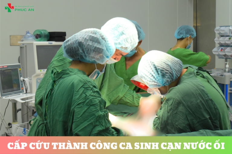 MỔ CẤP CỨU CA SINH CẠN NƯỚC ỐI TẠI KHOA SẢN – BVĐK PHÚC AN