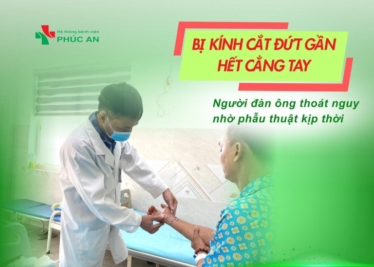 BỊ KÍNH VỠ CẮT ĐỨT GẦN LÌA CẲNG TAY, NGƯỜI ĐÀN ÔNG THOÁT NGUY NHỜ PHẪU THUẬT KỊP THỜI