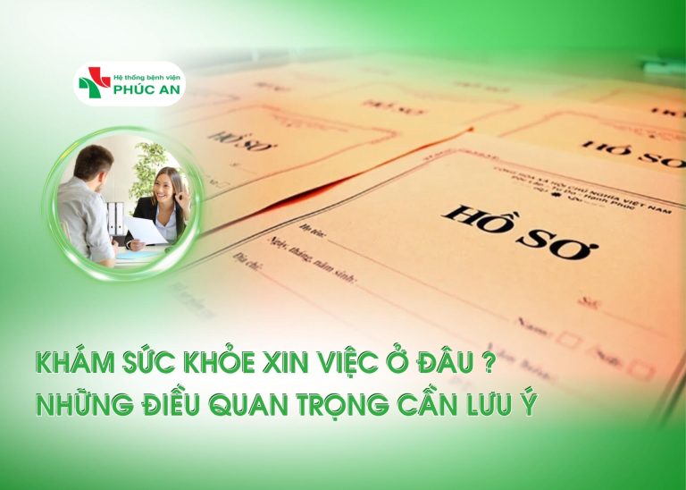 NHỮNG ĐIỀU CẦN LƯU Ý KHI ĐI KHÁM SỨC KHỎE XIN VIỆC