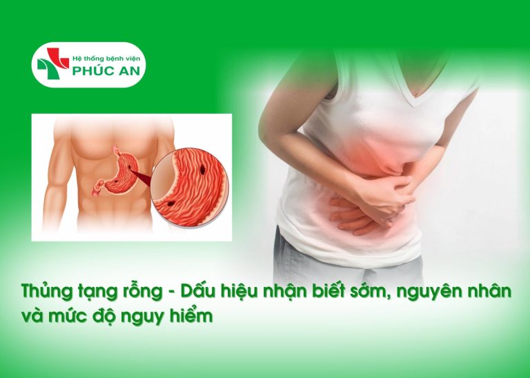 THỦNG TẠNG RỖNG – DẤU HIỆU NHẬN BIẾT SỚM, NGUYÊN NHÂN VÀ MỨC ĐỘ NGUY HIỂM