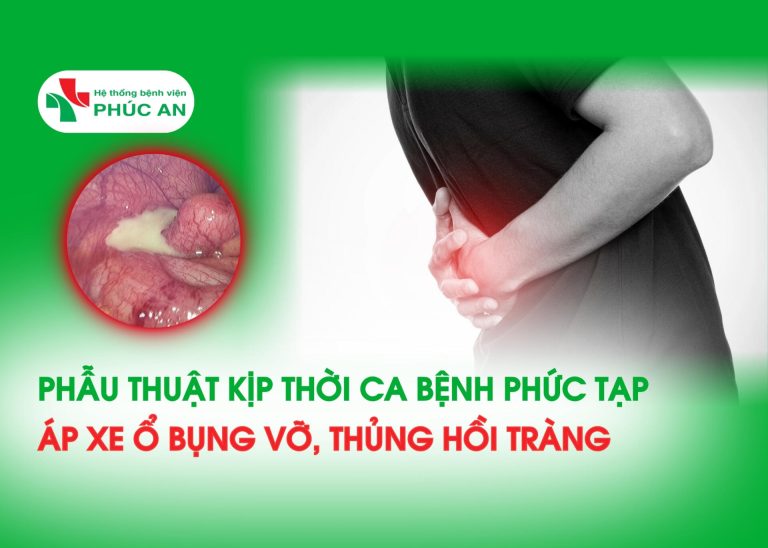 PHẪU THUẬT KỊP THỜI CA BỆNH PHỨC TẠP: ÁP XE Ổ BỤNG VỠ, THỦNG HỒI TRÀNG