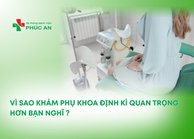 VÌ SAO KHÁM PHỤ KHOA ĐỊNH KÌ QUAN TRỌNG HƠN BẠN NGHĨ ?