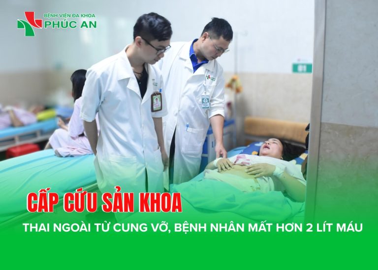 CẤP CỨU SẢN KHOA: THAI NGOÀI TỬ CUNG VỠ, BỆNH NHÂN MẤT HƠN 2 LÍT MÁU