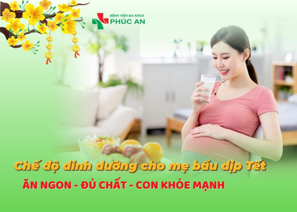 CHẾ ĐỘ DINH DƯỠNG CHO MẸ BẦU DỊP TẾT – ĂN NGON, ĐỦ CHẤT, CON KHỎE MẠNH