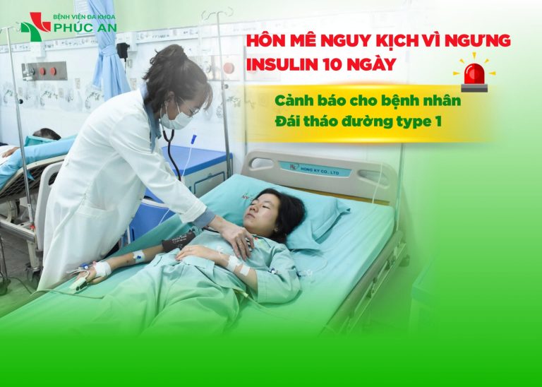 HÔN MÊ NGUY KỊCH VÌ NGƯNG INSULIN 10 NGÀY – Cảnh báo cho bệnh nhân Đái tháo đường type 1