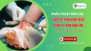 PHẪU THUẬT CHÈN ÉP THẦN KINH GIỮA VÀ TK TRỤ